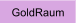 GoldRaum